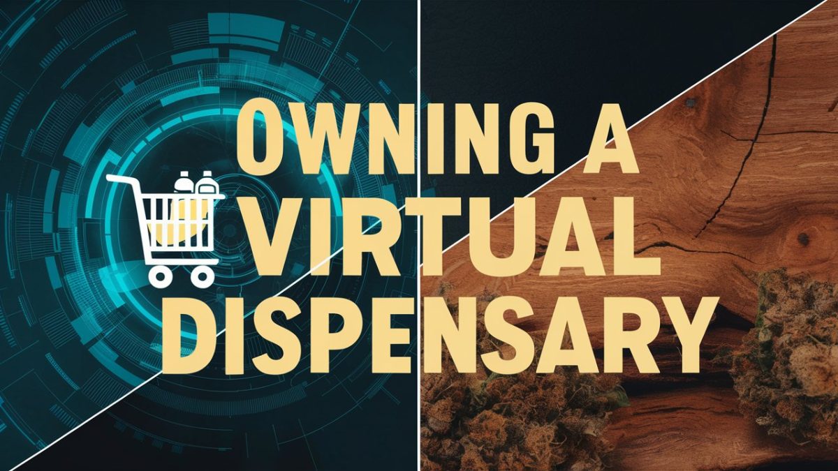 Why Owning a Virtual Dispensary is the Future